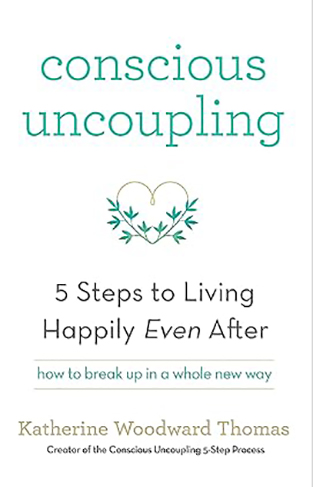 Conscious Uncoupling - 5 Steps to Living Happily Even After